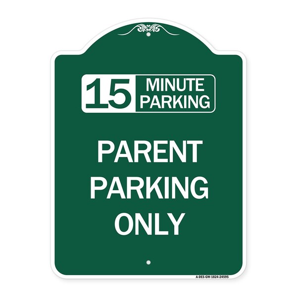 15 Minute Parking Parent Parking Only, Green & White Aluminum Sign, 18" x 24", GW-1824-24595
